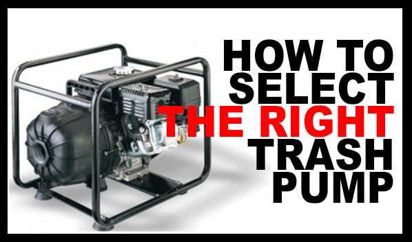 How to select the right trash pumps